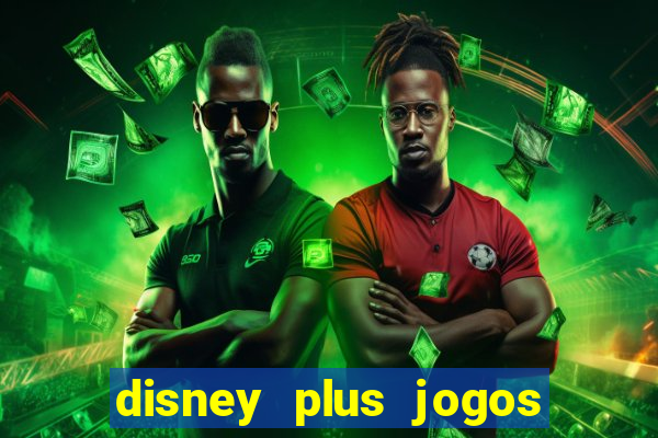 disney plus jogos de futebol